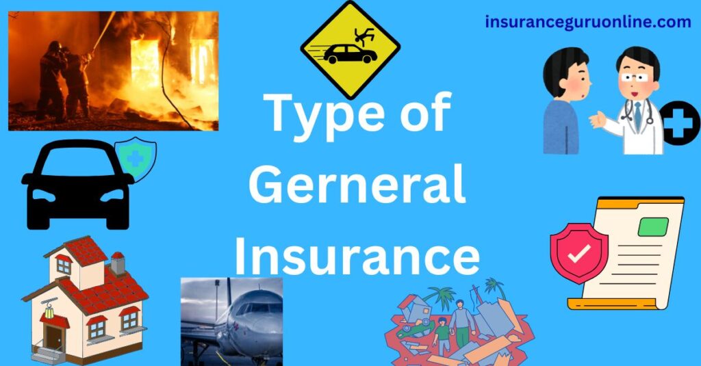 what is General Insurance and Policies, Type, benefits