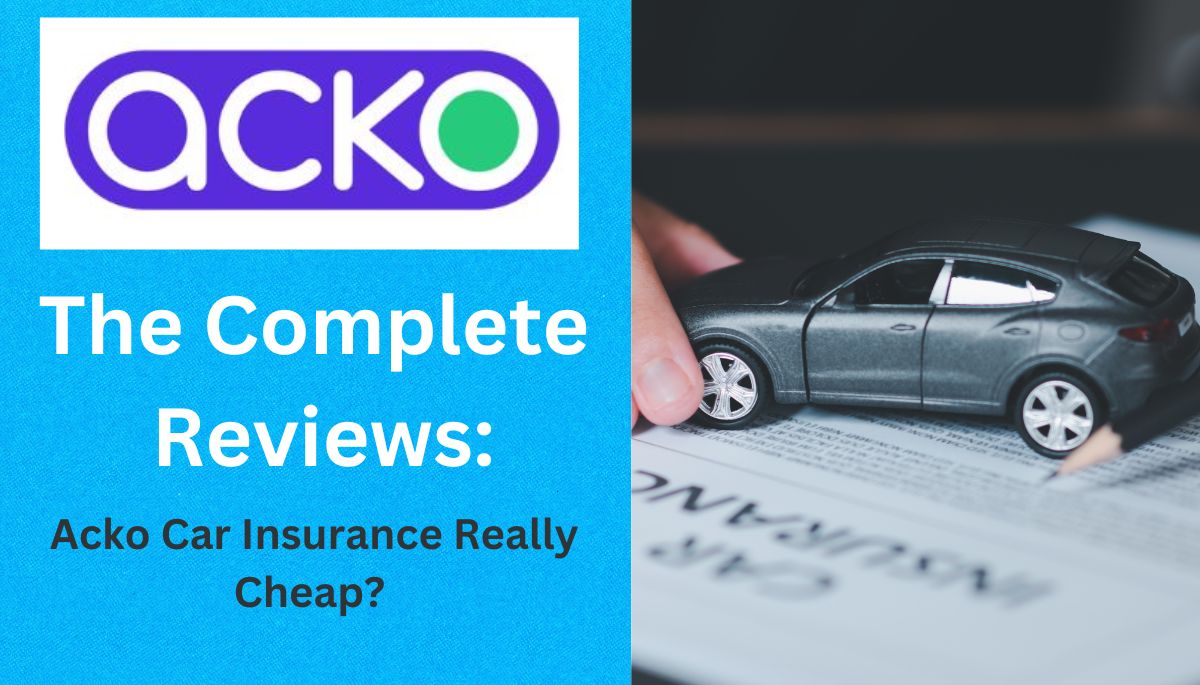 Acko Car Insurance 2025 Review:Comprehensive Guide to Features,Benefits,Types,coverage,claim & Customer Ratings