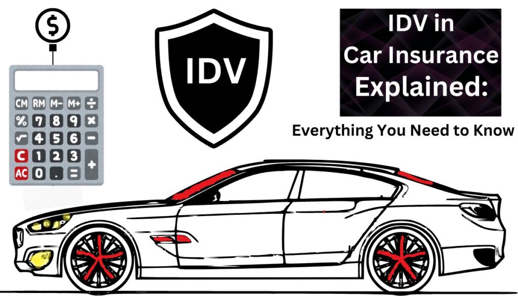 IDV in Car Insurance Explained: Everything You Need to Know